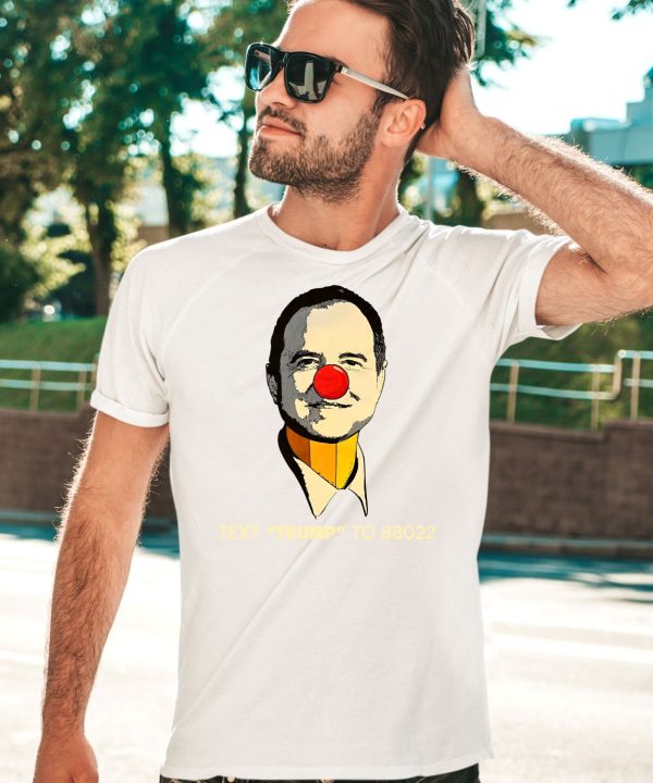 Adam Schiff Clown Face Text Trump To 88022 Shirt3