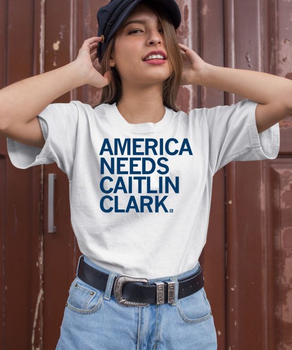 America Needs Caitlin Clark Shirt