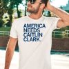 America Needs Caitlin Clark Shirt3