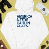 America Needs Caitlin Clark Shirt4