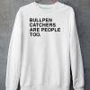 Andrew Kissell Bullpen Catchers Are People Too Shirt5 1