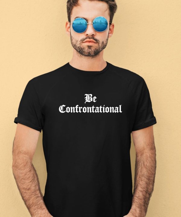 Anthony Raimondi Wearing Be Confrontational Shirt