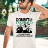 Barely Legal Clothing Commit Tax Fraud All Your Favorite Celebrities Have Done It Shirt3