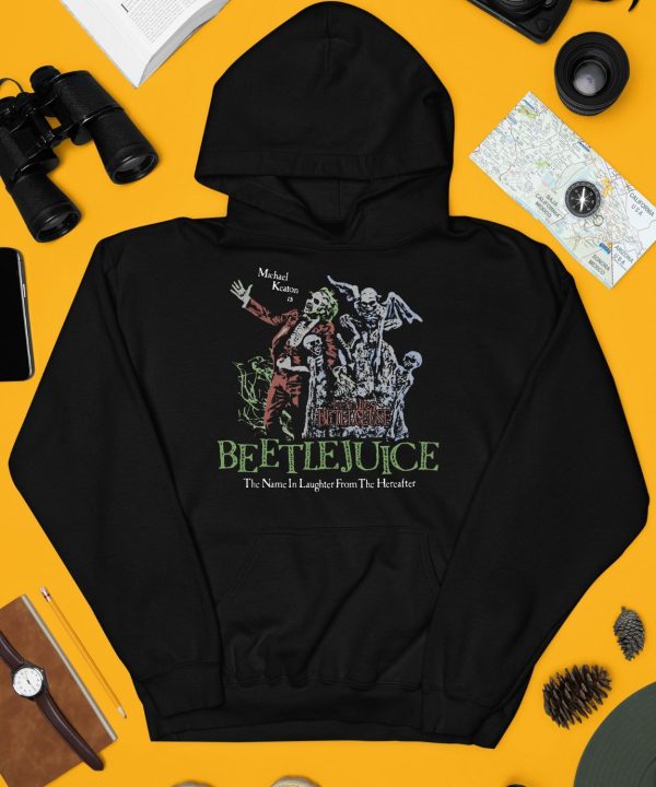 Beetlejuice Here Lies Betelgeuse Michael Keaton Is The Name In Laughter From The Hereafter Shirt4