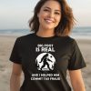 Big Foot Is Real And I Helped Him Commit Tax Fraud Shirt3