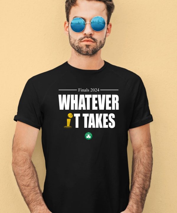 Boston Celtics Finals 2024 Whatever It Takes Shirt1