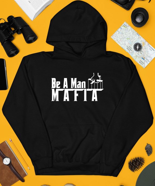Bostonbeaman Store Be A Man Mafia Shirt4