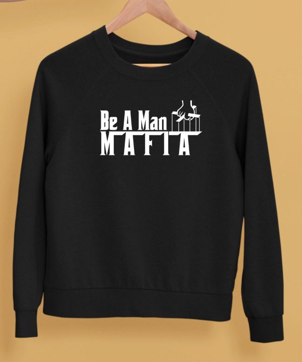 Bostonbeaman Store Be A Man Mafia Shirt5