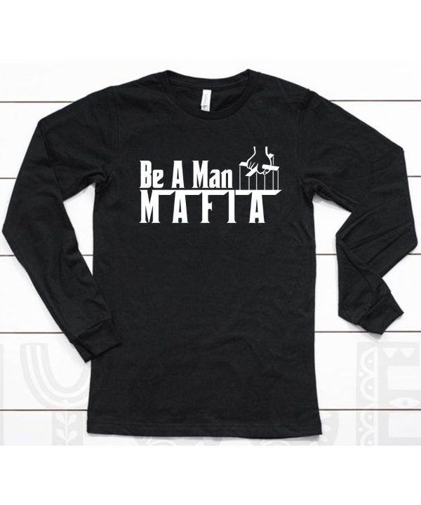 Bostonbeaman Store Be A Man Mafia Shirt6