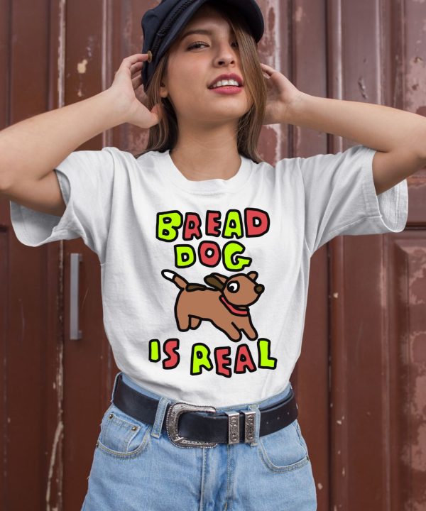 Bread Dog Is Real Shirt