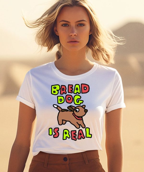 Bread Dog Is Real Shirt1
