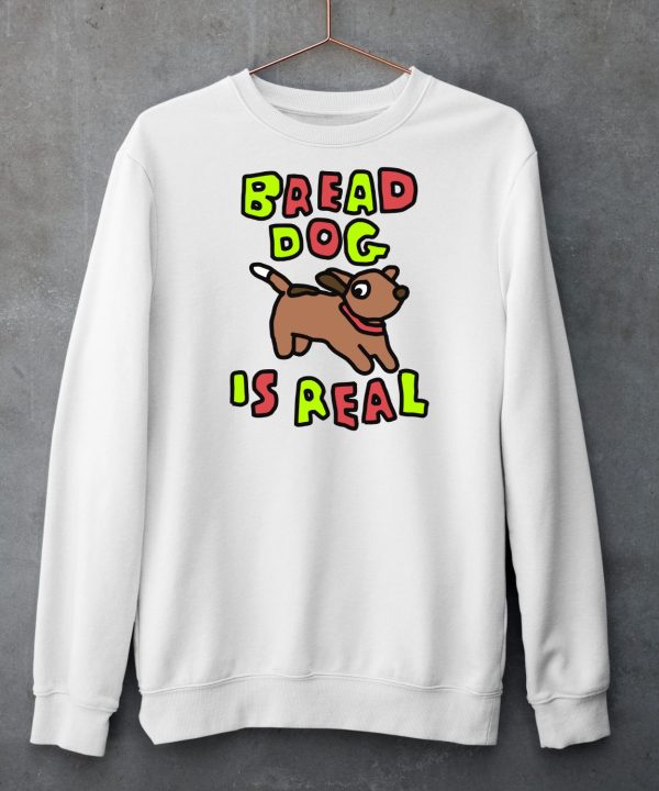 Bread Dog Is Real Shirt5