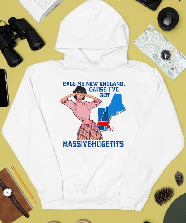 Call Me New England Cause I Got Massivehugetits Shirt10