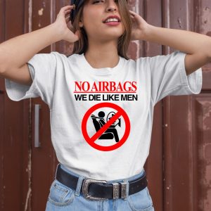 Car No Airbags We Die Like Men Shirt