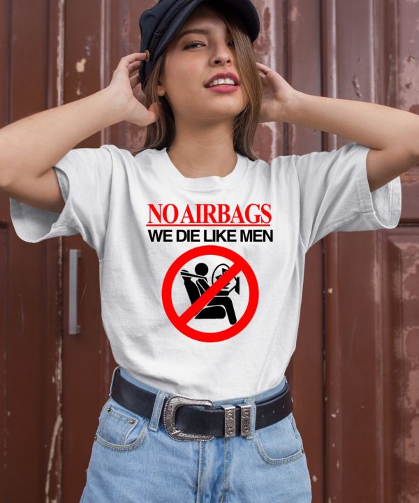 Car No Airbags We Die Like Men Shirt