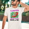 Carefree Unless Youre Mad At Me Shirt3