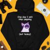 Cat One Day I Will Stop Yapping Not Today Shirt4