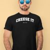 Cheese It Time To Run Shirt1