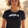 Cheese It Time To Run Shirt2