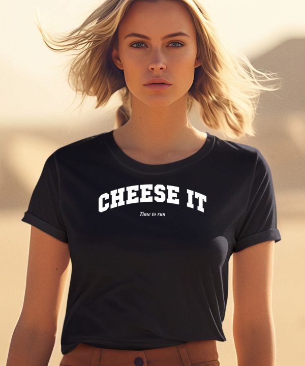 Cheese It Time To Run Shirt2