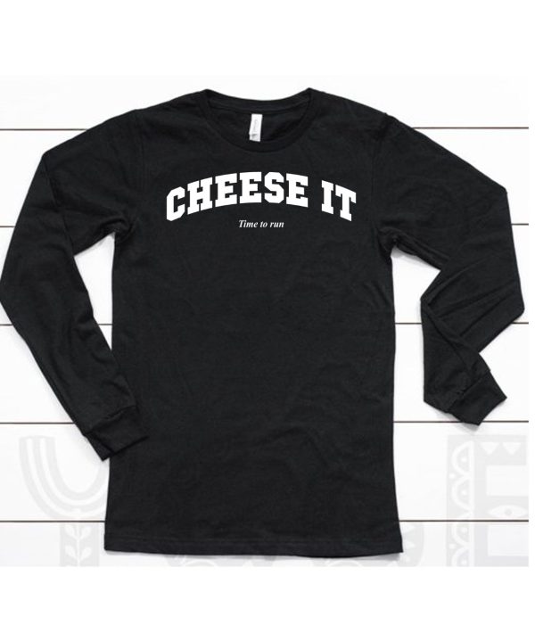 Cheese It Time To Run Shirt6