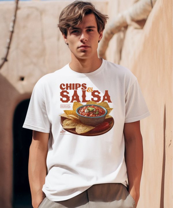 Chips And Salsa Keep Em Coming Ive Looked Forward To This All Week Shirt0