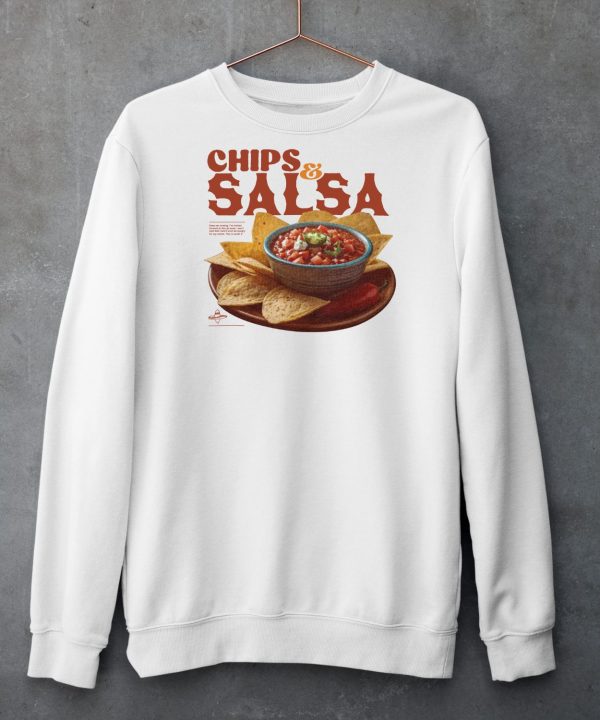 Chips And Salsa Keep Em Coming Ive Looked Forward To This All Week Shirt5