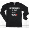 Chris Fafalios Greensburg Is The Real Burgh Shirt6