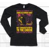 Countless Horrors Await But I Remain Faithful To The Cheese Shirt6