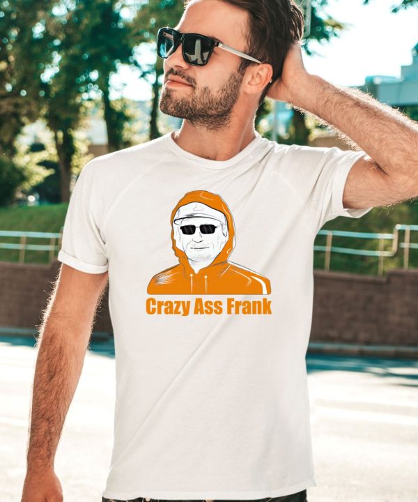 Crazy Ass Frank Shirt3