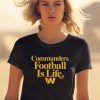 Dan Quinn Wearing Commanders Football Is Life Shirt