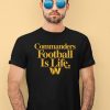 Dan Quinn Wearing Commanders Football Is Life Shirt1