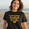 Dan Quinn Wearing Commanders Football Is Life Shirt3