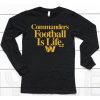 Dan Quinn Wearing Commanders Football Is Life Shirt6