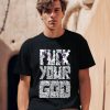 Daniel Shaw Sawblade666 Fuck Your God Shirt0