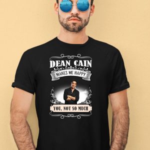 Dean Cain Makes Me Happy You Not So Much Shirt