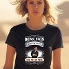 Dean Cain Makes Me Happy You Not So Much Shirt2