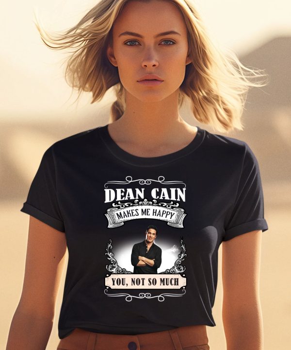 Dean Cain Makes Me Happy You Not So Much Shirt2