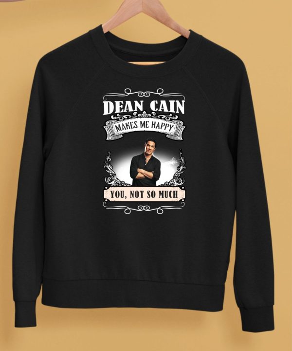 Dean Cain Makes Me Happy You Not So Much Shirt5