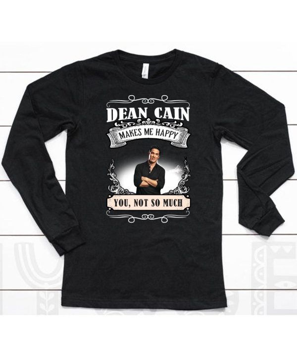 Dean Cain Makes Me Happy You Not So Much Shirt6