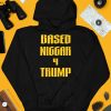 Derrick Gibson Based Niggar 4 Trump Shirt4
