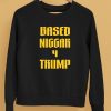 Derrick Gibson Based Niggar 4 Trump Shirt5