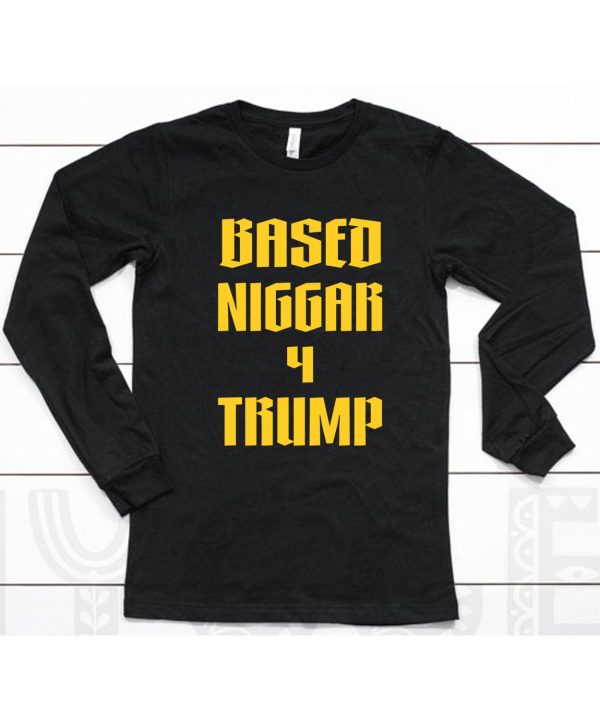 Derrick Gibson Based Niggar 4 Trump Shirt6