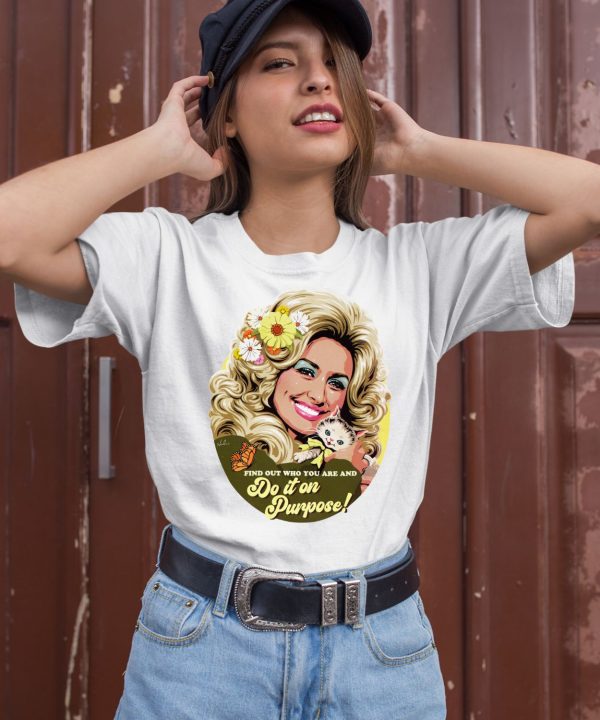 Dolly Parton Find Out Who You Are And Do It On Purpose Shirt2