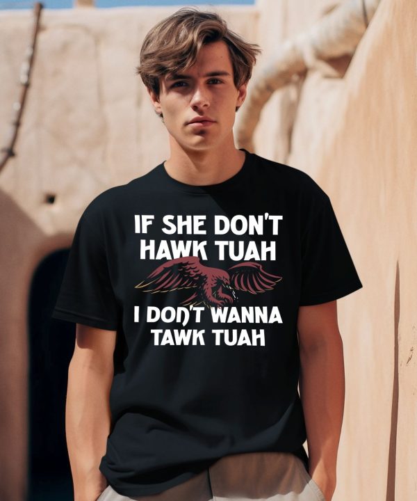 Eagle If She Dont Hawk Tuah I Dont Hawk Tuah Shirt