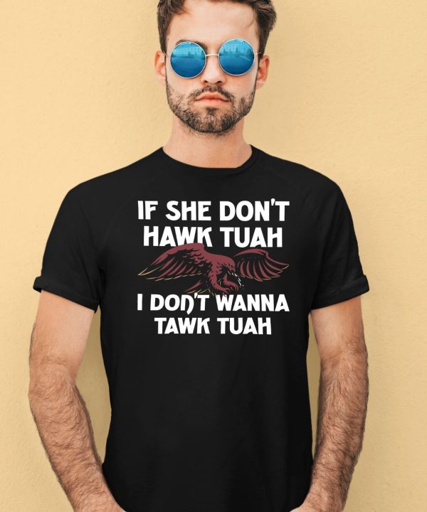 Eagle If She Dont Hawk Tuah I Dont Hawk Tuah Shirt1