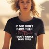 Eagle If She Dont Hawk Tuah I Dont Hawk Tuah Shirt2