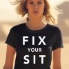 Fix Your Sit Shirt