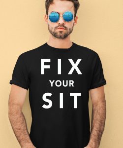 Fix Your Sit Shirt1
