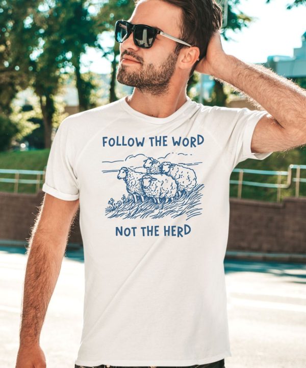 Follow The Word Not The Herd Sheep Shirt3